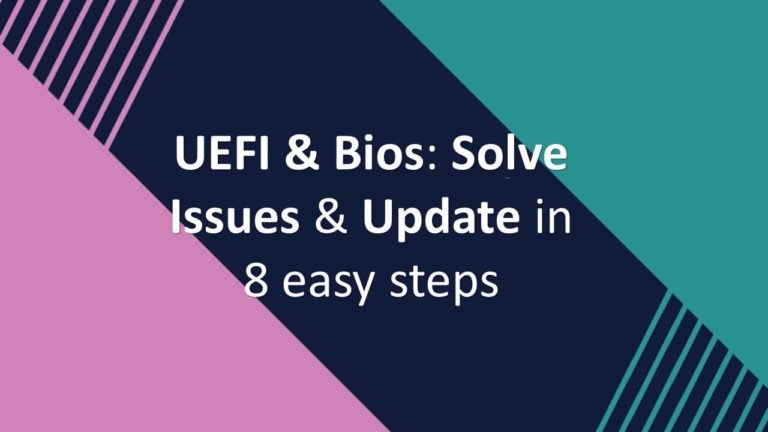 UEFI & Bios Solve Issues & Update in 8 easy steps